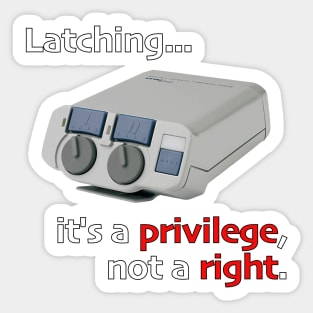 Latching is a privilege (RTS) Sticker